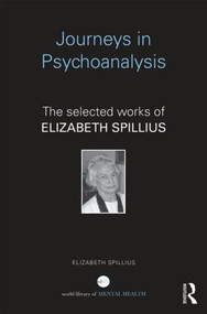 Journeys in Psychoanalysis (The selected works of Elizabeth Spillius) - 9781138831216 by Elizabeth Spillius, 9781138831216