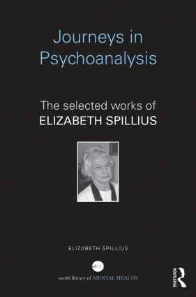 Journeys in Psychoanalysis (The selected works of Elizabeth Spillius) - 9781138831216 by Elizabeth Spillius, 9781138831216