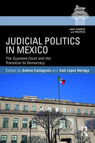 Judicial Politics in Mexico (The Supreme Court and the Transition to Democracy) - 9781138697829 by Andrea Castagnola, Saul Lopez Noriega, 9781138697829