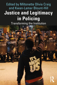 Justice and Legitimacy in Policing (Transforming the Institution) by Miltonette Olivia Craig, Kwan-Lamar Blount-Hill, 9781032258430