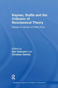 Keynes, Sraffa and the Criticism of Neoclassical Theory (Essays in Honour of Heinz Kurz) - 9781138231467 by Neri Salvadori, Christian Gehrke, 9781138231467