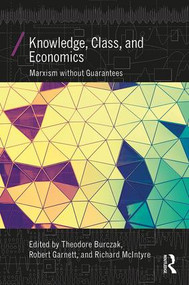 Knowledge, Class, and Economics (Marxism without Guarantees) - 9781138634480 by Theodore Burczak, Robert Garnett Jr., Richard McIntyre, 9781138634480