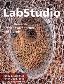 LabStudio (Design Research between Architecture and Biology) by Jenny Sabin, Peter Jones, 9781138783973
