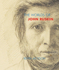 The Worlds of John Ruskin by Kevin Jackson, 9781843681489