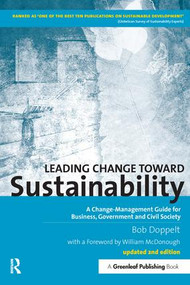 Leading Change toward Sustainability (A Change-Management Guide for Business, Government and Civil Society) - 9781906093341 by Bob Doppelt, 9781906093341