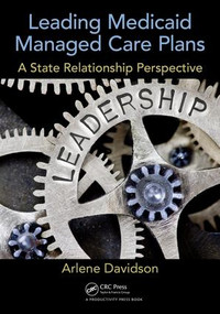 Leading Medicaid Managed Care Plans (A State Relationship Perspective) - 9781138303737 by Arlene Davidson, 9781138303737