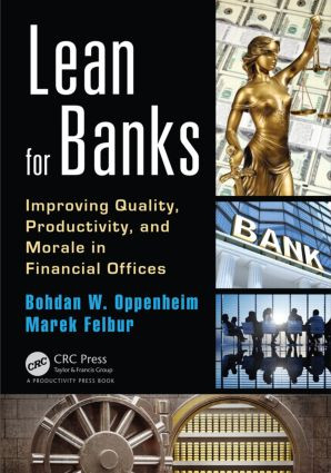 Lean for Banks (Improving Quality, Productivity, and Morale in Financial Offices) by Bohdan W. Oppenheim, Marek Felbur, 9781482260847