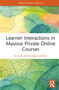 Learner Interactions in Massive Private Online Courses by Di Sun, Gang Cheng, 9781032360973