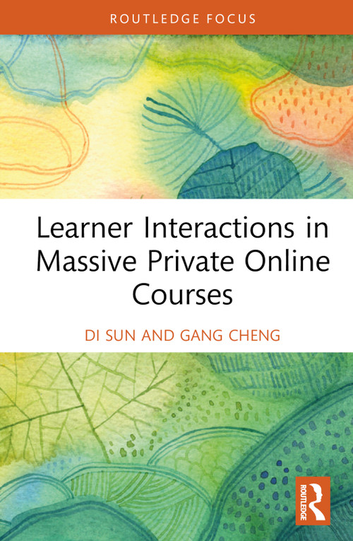 Learner Interactions in Massive Private Online Courses by Di Sun, Gang Cheng, 9781032360973