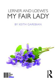 Lerner and Loewe's My Fair Lady by Keith Garebian, 9781138960060