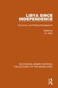 Libya Since Independence (Economic and Political Development) - 9781138820203 by J.A. Allan, 9781138820203