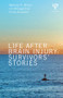 Life After Brain Injury (Survivors' Stories) - 9781848721128 by Barbara A. Wilson, Jill Winegardner, Fiona Ashworth, 9781848721128