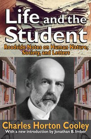 Life and the Student (Roadside Notes on Human Nature, Society, and Letters) - 9781412854788 by Charles Horton Cooley, 9781412854788