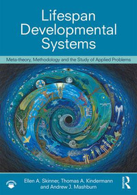 Lifespan Developmental Systems (Meta-theory, Methodology and the Study of Applied Problems) - 9781138316652 by Ellen A. Skinner, Thomas Kindermann, Andrew Mashburn, 9781138316652