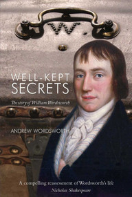 Well-Kept Secrets (The Story of William Wordsworth) by Andrew Wordsworth, 9781843681946