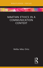 Maatian Ethics in a Communication Context - 9781032400600 by Melba Vélez Ortiz, 9781032400600
