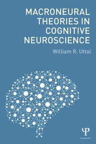 Macroneural Theories in Cognitive Neuroscience - 9781138887473 by William R. Uttal, 9781138887473
