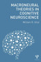 Macroneural Theories in Cognitive Neuroscience - 9781138887473 by William R. Uttal, 9781138887473