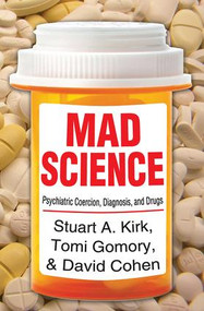 Mad Science (Psychiatric Coercion, Diagnosis, and Drugs) - 9781412855921 by Stuart A. Kirk, 9781412855921