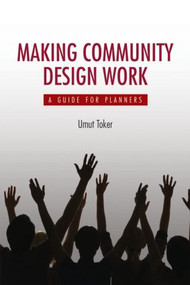 Making Community Design Work (A Guide For Planners) - 9781611900026 by Umut Toker, 9781611900026