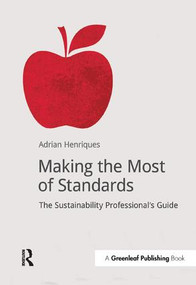 Making the Most of Standards (The Sustainability Professional's Guide) by Adrian Henriques, 9781909293243