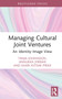Managing Cultural Joint Ventures (An Identity-Image View) by Tanja Johansson, Annukka Jyrämä, Kaari Kiitsak-Prikk, 9780367222260