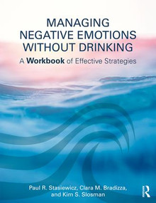 Managing Negative Emotions Without Drinking (A Workbook of Effective Strategies) - 9781138215887 by Paul R. Stasiewicz, Clara M. Bradizza, Kim S. Slosman, 9781138215887