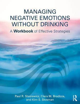 Managing Negative Emotions Without Drinking (A Workbook of Effective Strategies) - 9781138215887 by Paul R. Stasiewicz, Clara M. Bradizza, Kim S. Slosman, 9781138215887