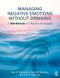 Managing Negative Emotions Without Drinking (A Workbook of Effective Strategies) - 9781138215887 by Paul R. Stasiewicz, Clara M. Bradizza, Kim S. Slosman, 9781138215887
