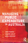 Managing Public Expenditure in Australia by John Wanna, Joanne Kelly, John Forster, 9781864487138