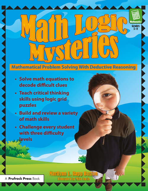 Math Logic Mysteries (Mathematical Problem Solving With Deductive Reasoning (Grades 5-8)) by Marilynn L. Rapp Buxton, 9781593632199