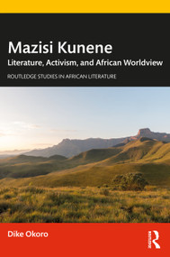 Mazisi Kunene (Literature, Activism, and African Worldview) - 9781032286563 by Dike Okoro, 9781032286563
