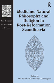 Medicine, Natural Philosophy and Religion in Post-Reformation Scandinavia - 9781032402352 by Ole Grell, Andrew Cunningham, 9781032402352