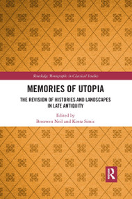 Memories of Utopia (The Revision of Histories and Landscapes in Late Antiquity) - 9781032337685 by Bronwen Neil, Kosta Simic, 9781032337685