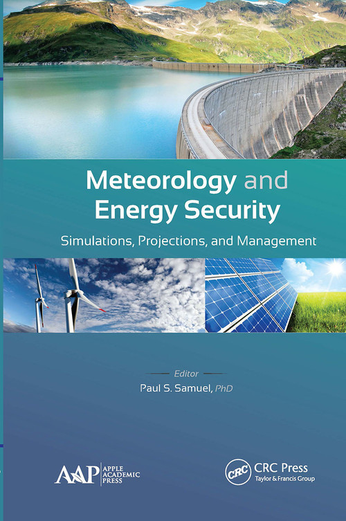 Meteorology and Energy Security (Simulations, Projections, and Management) - 9781774637098 by Paul S. Samuel, 9781774637098