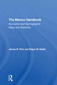The Mexico Handbook (Economic And Demographic Maps And Statistics) - 9780367309312 by James B Pick, Edgar W Butler, 9780367309312