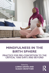 Mindfulness in the Birth Sphere (Practice for Pre-conception to the Critical 1000 Days and Beyond) - 9780367760359 by Lorna Davies, Susan Crowther, 9780367760359