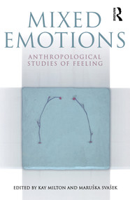 Mixed Emotions (Anthropological Studies of Feeling) - 9781845200794 by Kay Milton, Marushka Svasek, 9781845200794