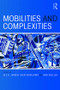 Mobilities and Complexities by Ole B. Jensen, Sven Kesselring, Mimi Sheller, 9781138601437