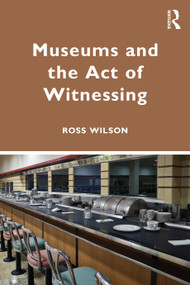 Museums and the Act of Witnessing - 9780367569518 by Ross J. Wilson, 9780367569518