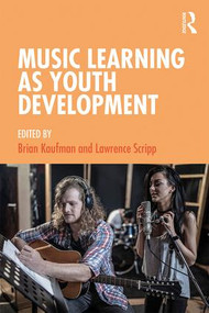 Music Learning as Youth Development - 9781138347700 by Brian Kaufman, Lawrence Scripp, 9781138347700