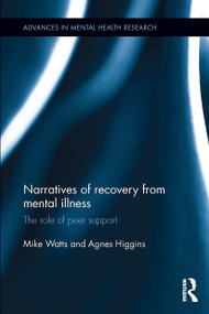 Narratives of Recovery from Mental Illness (The role of peer support) - 9781032402444 by Mike Watts, Agnes Higgins, 9781032402444