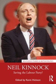 Neil Kinnock (Saving the Labour Party?) - 9781032184135 by Kevin Hickson, 9781032184135