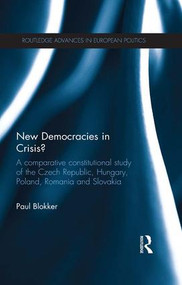 New Democracies in Crisis? (A Comparative Constitutional Study of the Czech Republic, Hungary, Poland, Romania and Slovakia) - 9781138956414 by Paul Blokker, 9781138956414