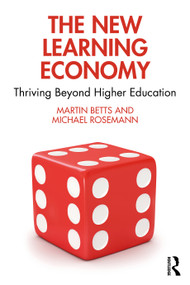 The New Learning Economy (Thriving Beyond Higher Education) - 9781032325972 by Martin Betts, Michael Rosemann, 9781032325972