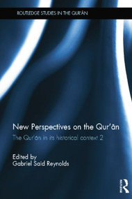 New Perspectives on the Qur'an (The Qur'an in its Historical Context 2) by Gabriel Reynolds, 9781138789210