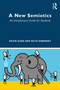 A New Semiotics (An Introductory Guide for Students) by David Sless, Ruth Shrensky, 9780367408435
