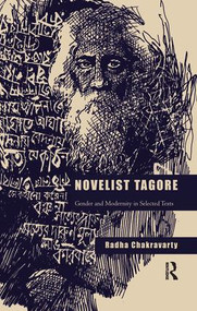 Novelist Tagore (Gender and Modernity in Selected Texts) - 9781138660359 by Radha Chakravarty, 9781138660359