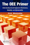 The OEE Primer (Understanding Overall Equipment Effectiveness, Reliability, and Maintainability) by D.H. Stamatis, 9781439814062