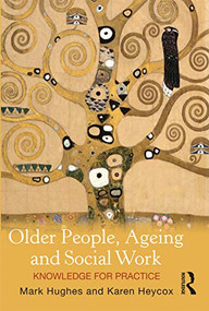 Older People, Ageing and Social Work (Knowledge for Practice) - 9781742370606 by Mark Hughes, Karen Heycox, 9781742370606